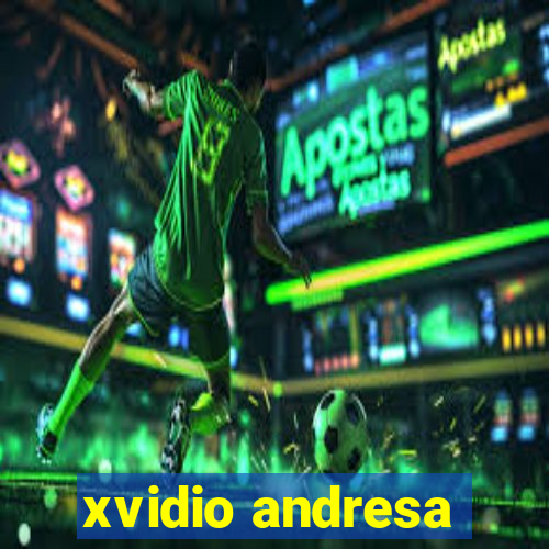 xvidio andresa